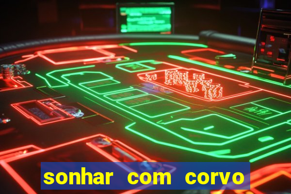 sonhar com corvo preto atacando